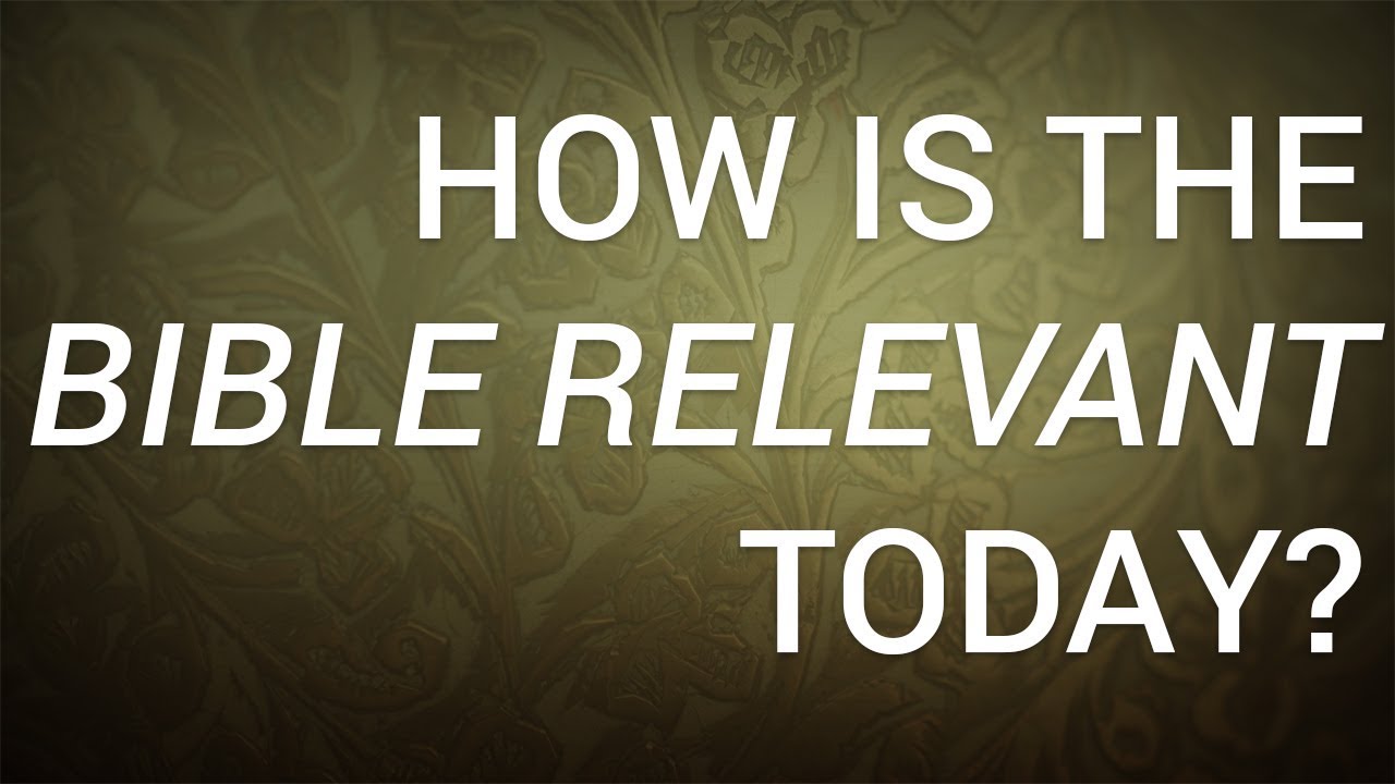 How Is the Bible Relevant Today?
