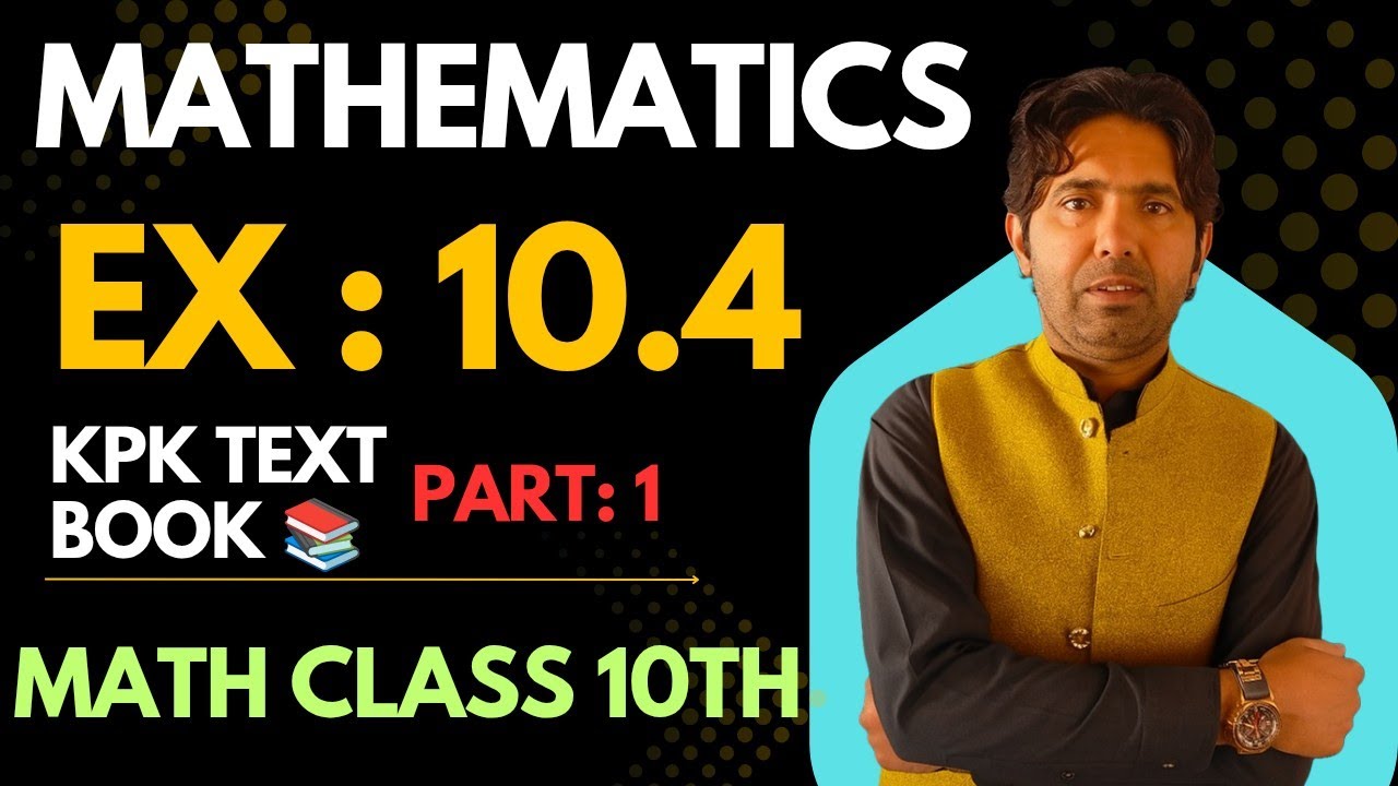 Maths Class 10th Exercise 10.4 | Part (1) Sir Akhtar Munir 