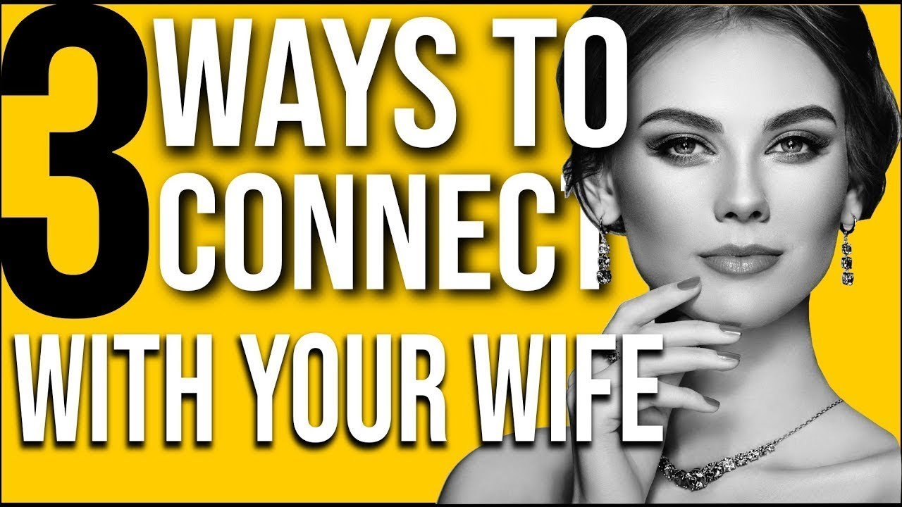How to Connect with your Wife Emotionally: 3 Tactics