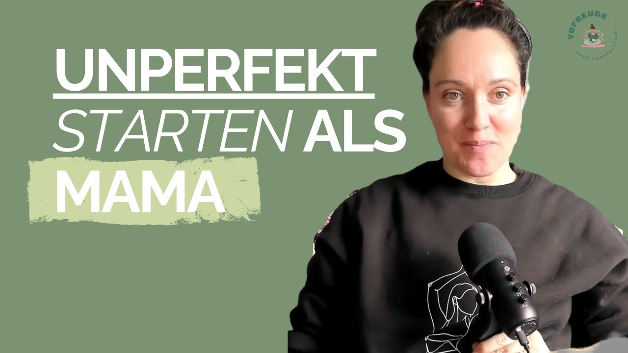 Unperfekt starten als Mama | Yoga Feeling & Mama Märchen
