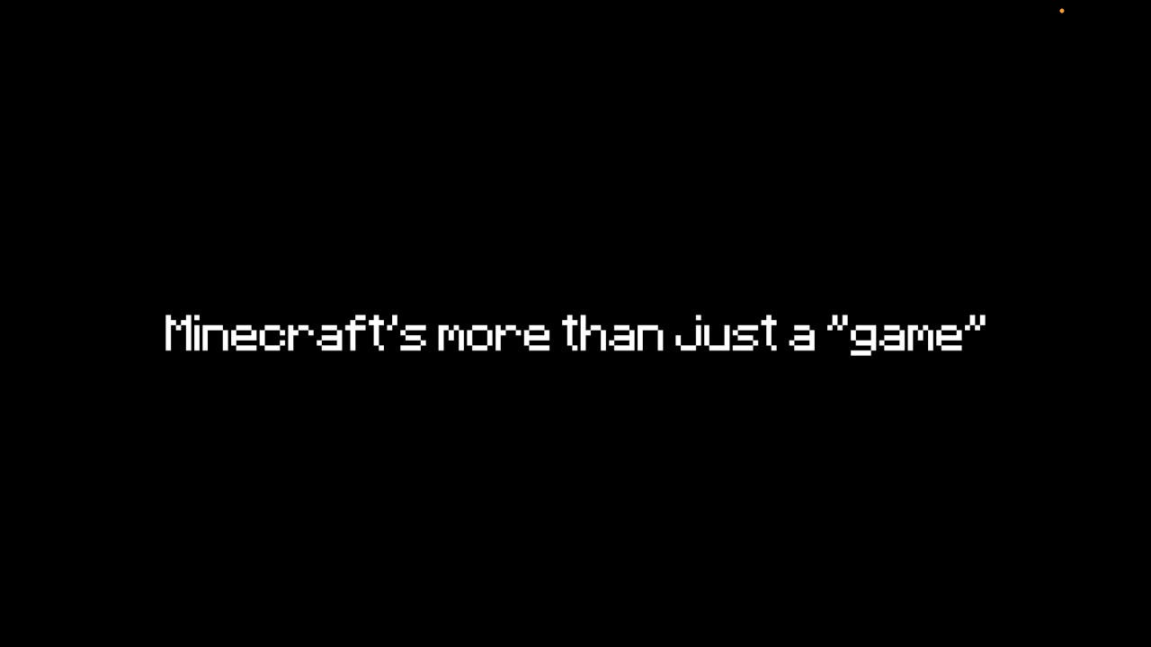 Minecraft's more than just a 