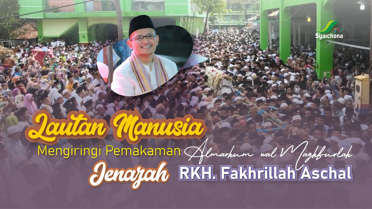 LAUTAN UMAT Mengiringi Pemakaman Jenazah Alm. Almaghfurlah RKH. Fakhrillah Aschal