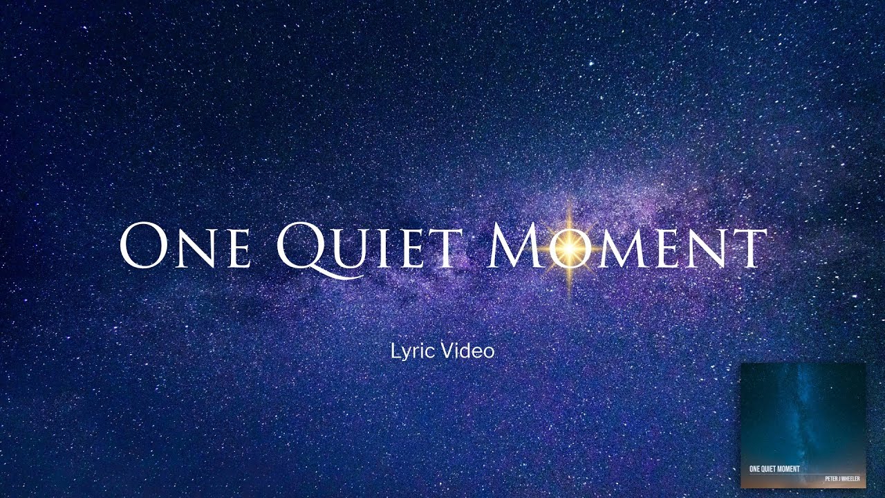 One Quiet Moment (Lyric Video) - Peter J Wheeler