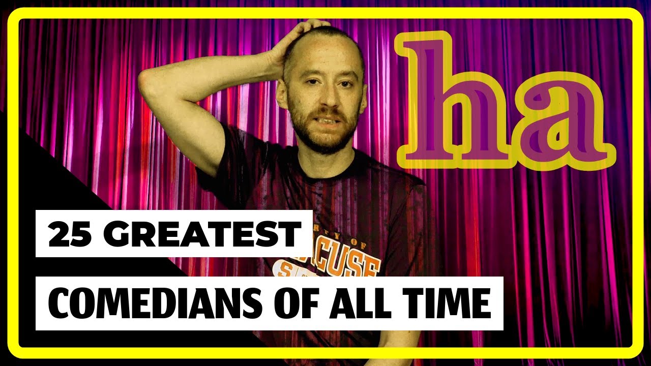 THE 25 GREATEST STAND UP COMEDIANS OF ALL TIME