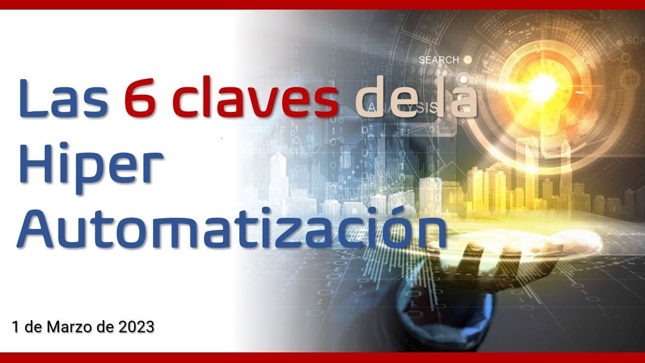 Las 6 Claves de la HIPER AUTOMATIZACIÓN