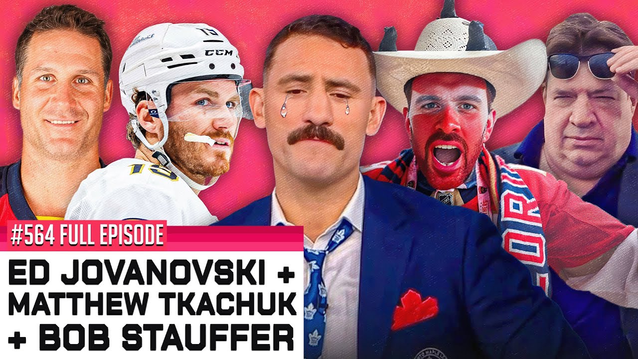 The Leafs Are DEAD + ECF/WCF previews with Matthew Tkachuk, Ed Jovanovski & Bob Stauffer - Ep. 564