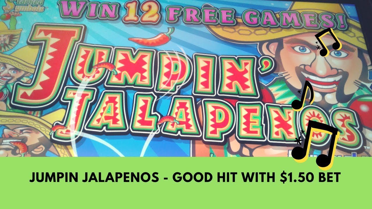 JUMPIN JALAPENOS * $1.50 BET * GOOD HIT - SunFlower Slots.