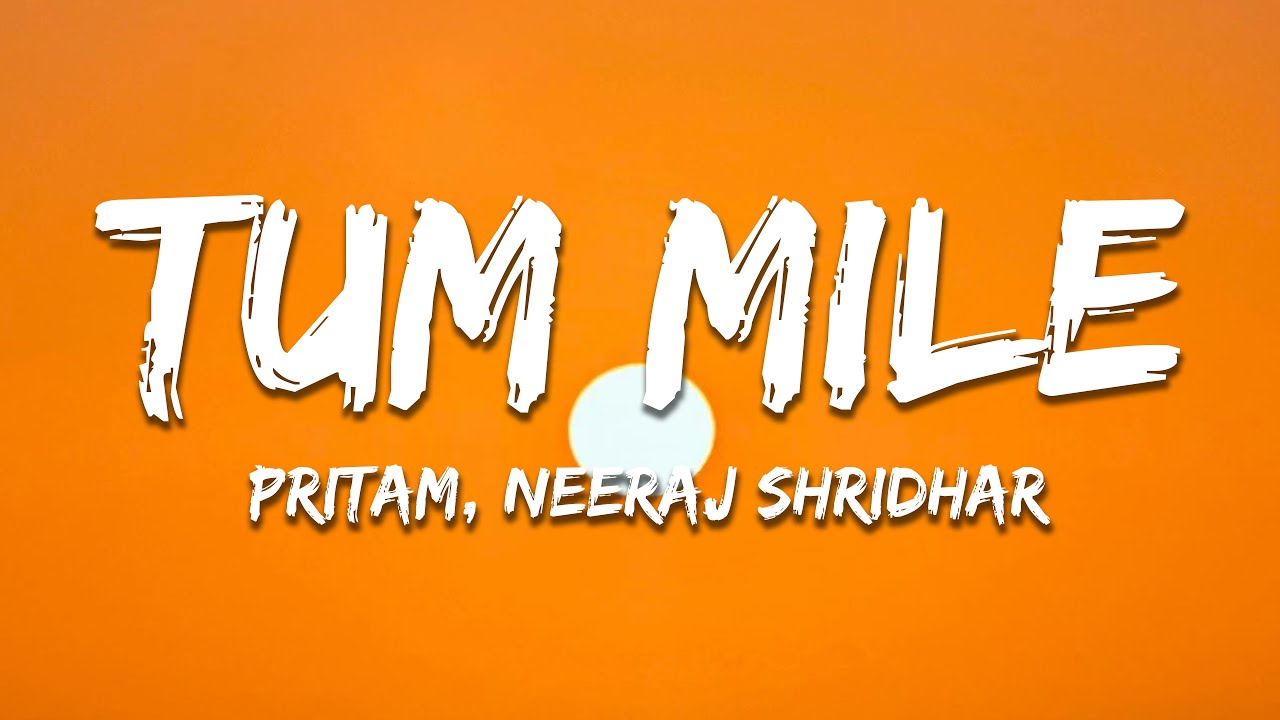 Tum Mile - Pritam, Neeraj Shridhar (Lyrics) | 7clouds Hindi