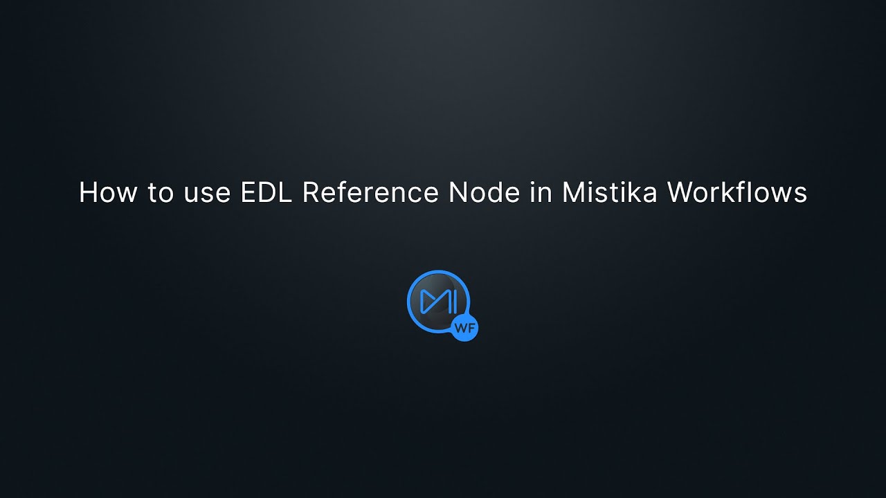 How to use EDL Reference Node in Mistika Workflows