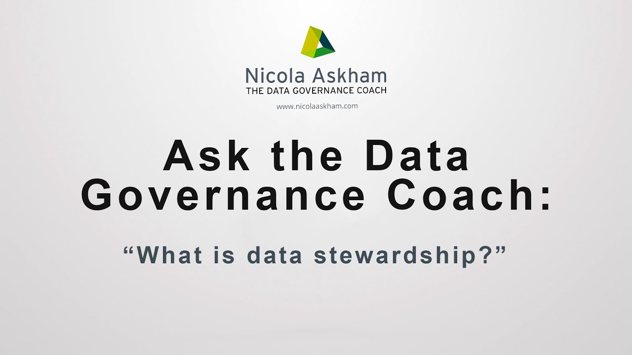 Ask The Data Governance Coach - What is data stewardship?