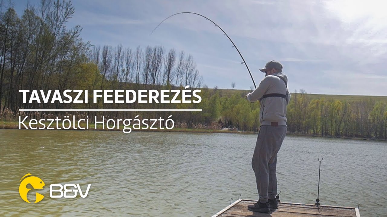 Tavaszi Horg&aacute;szat Keszt&ouml;lc&ouml;n | B&V Fishing