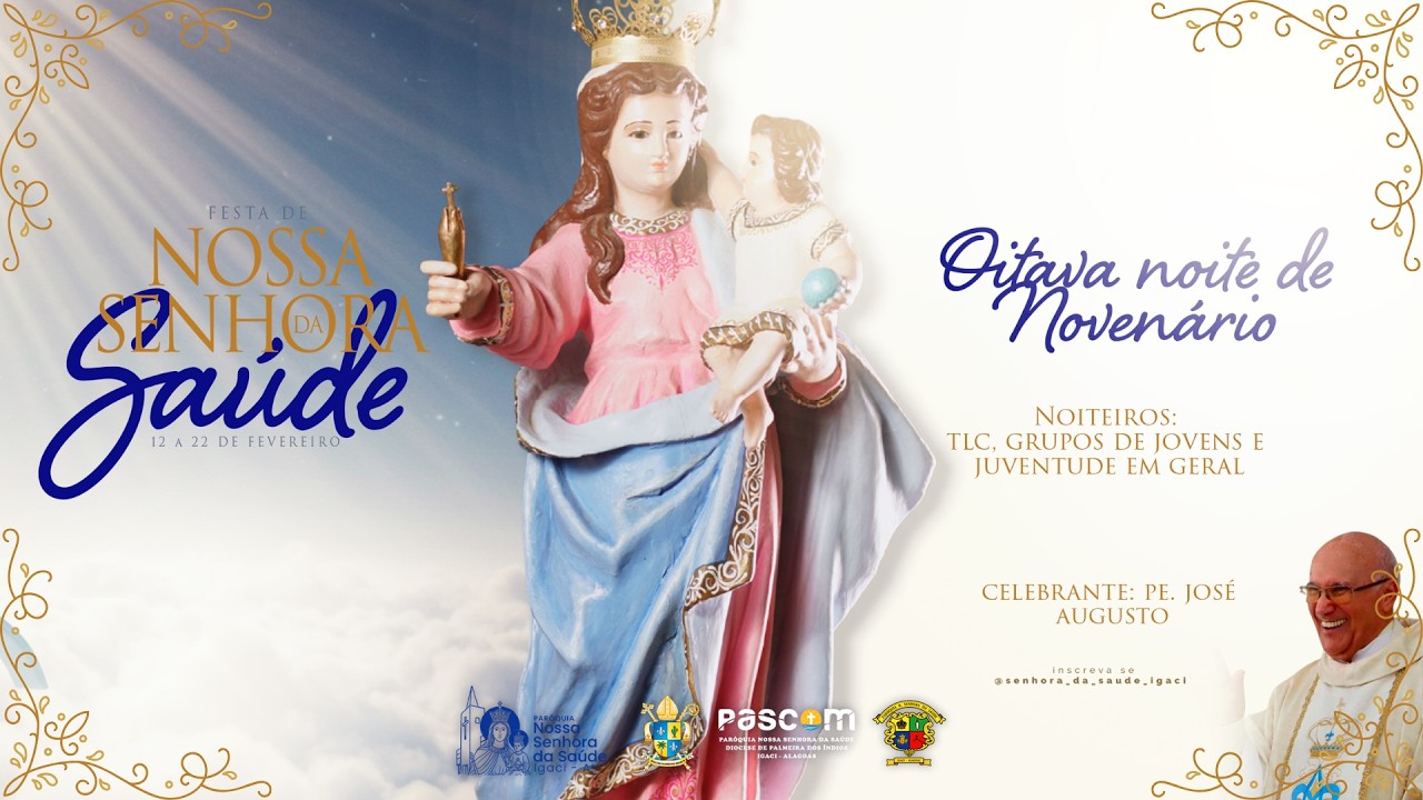 OITAVA NOITE DE NOVENÁRIO - FESTIVIDADES DE NOSSA SENHORA DA SAÚDE - 20/02/2026