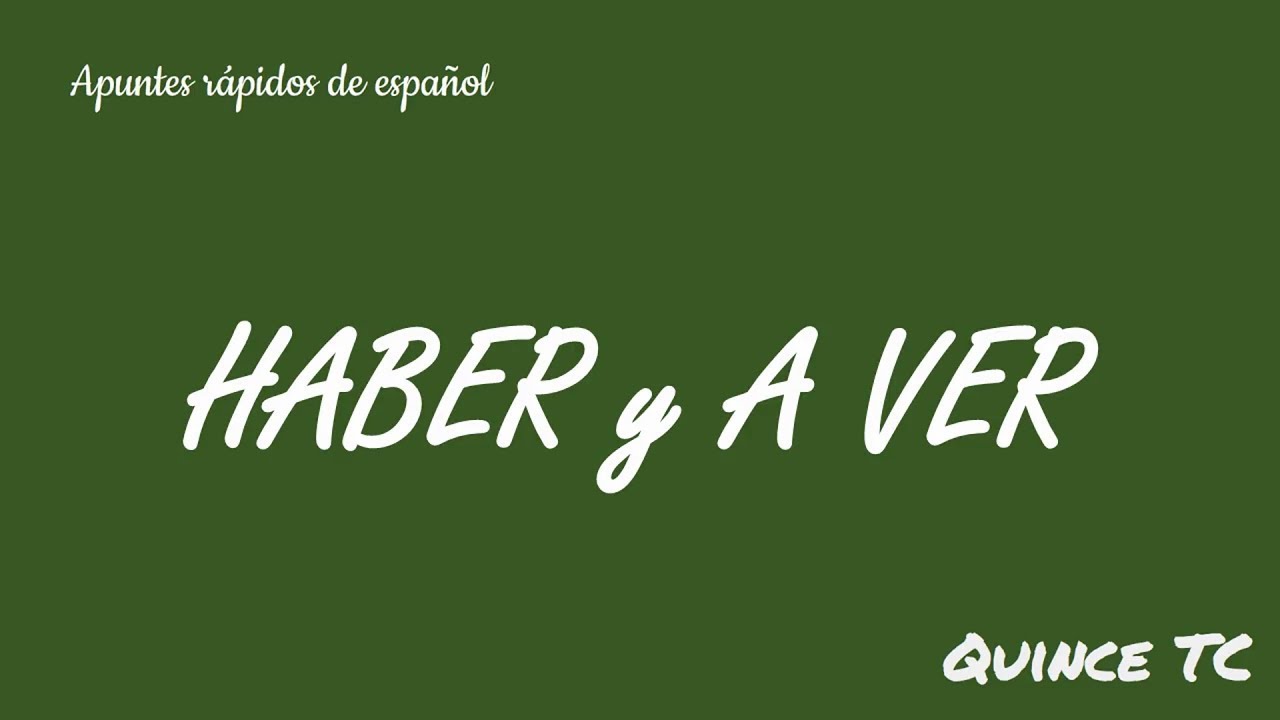 Haber y A ver