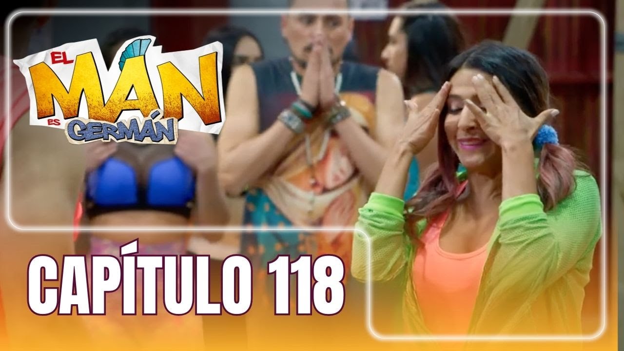 El man es Germán T4 | Capítulo 118 | Los gritos de Germán a Patty