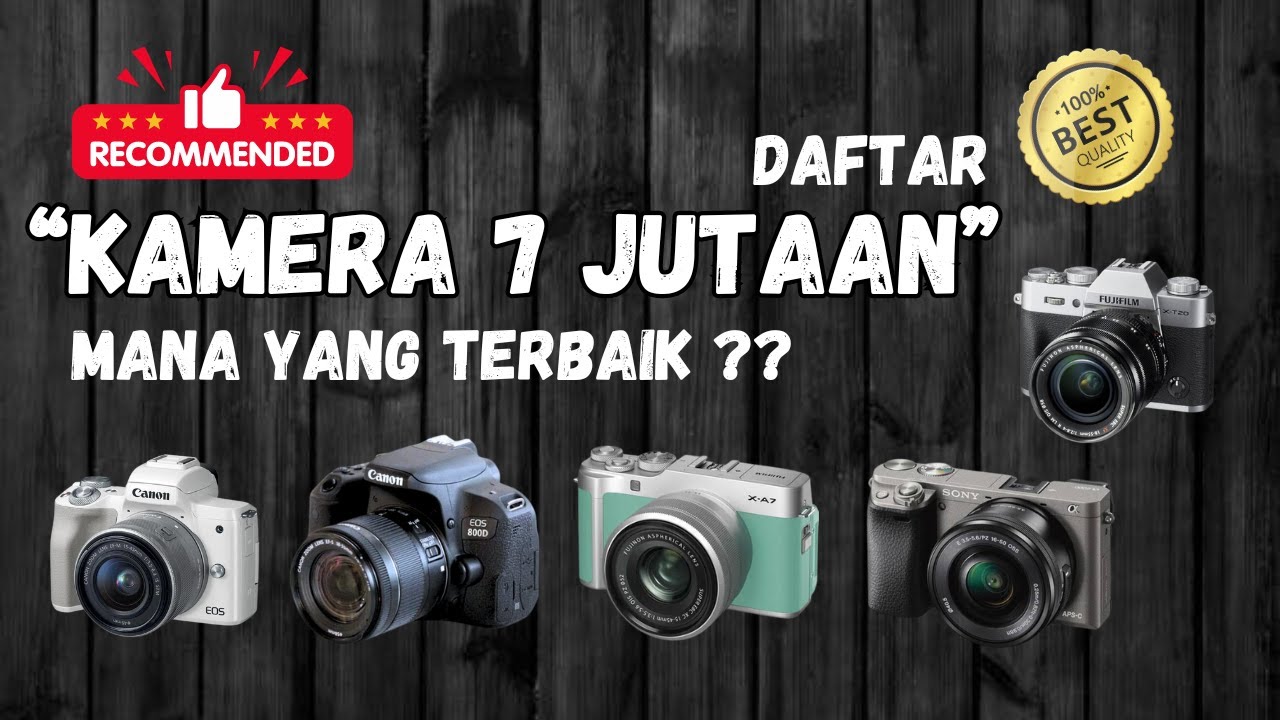 REKOMENDASI KAMERA 7 JUTAAN | MANA YANG TERBAIK ??