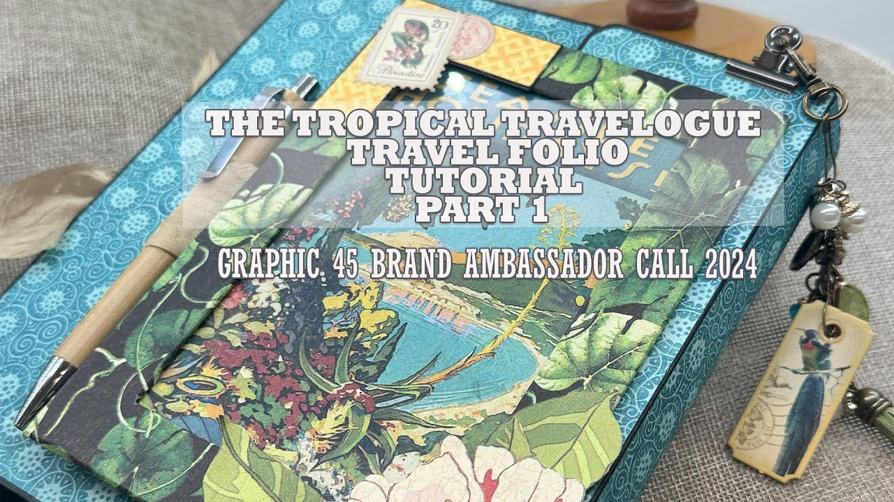 GRAPHIC 45 BRAND AMBASSADOR CALL 2024 - MY ENTRY THE TROPICAL TRAVELOGE FOLIO #GRAPHIC45, #G45BACALL