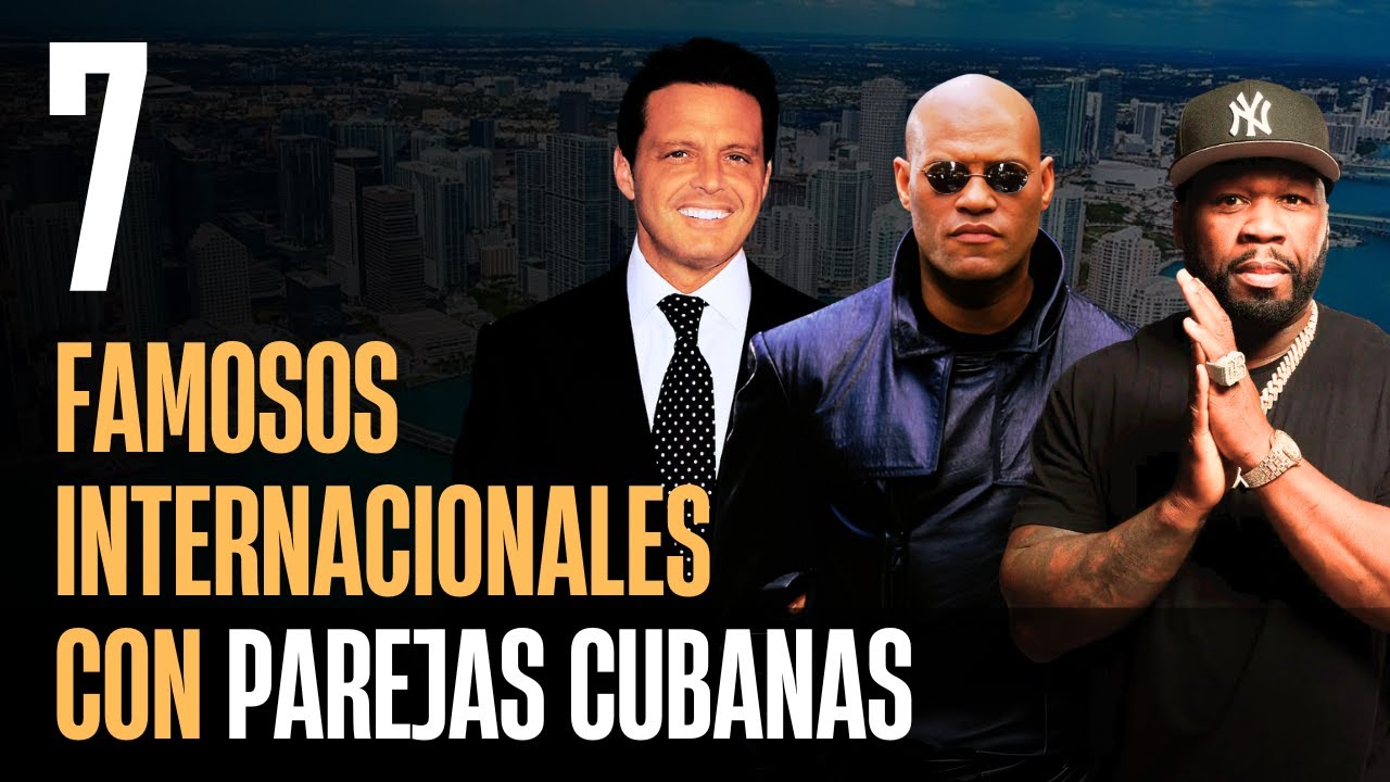 7 CUBANOS que han sido PAREJAS de FAMOSOS INTERNACIONALES