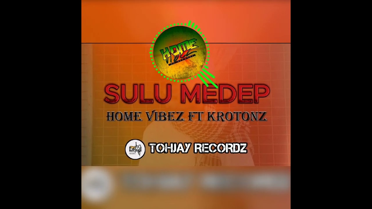 Sulu Medep - Home Vibez Ft Krotonz (Official Audio)