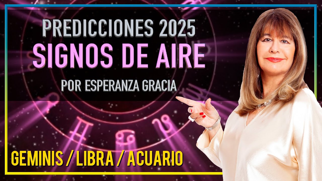 PREDICCIONES 2025 SIGNOS DE AIRE | ESPERANZA GRACIA