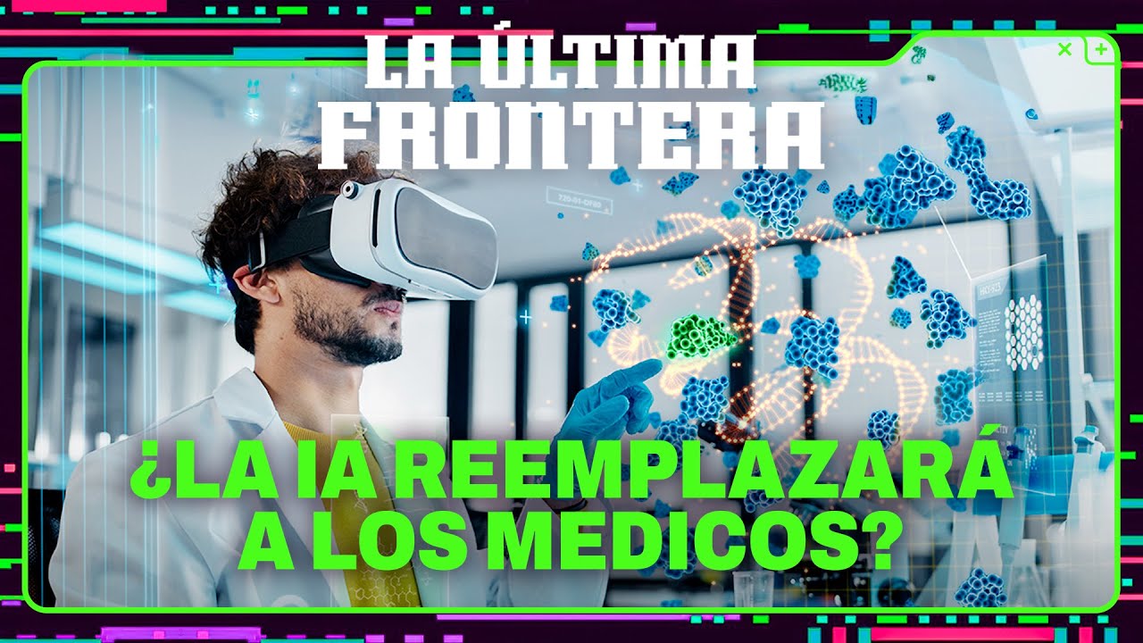 INTELIGENCIA ARTIFICIAL Y SALUD &iquest;LA IA REEMPLAZAR&Aacute; A LOS M&Eacute;DICOS? | La &Uacute;ltima Frontera