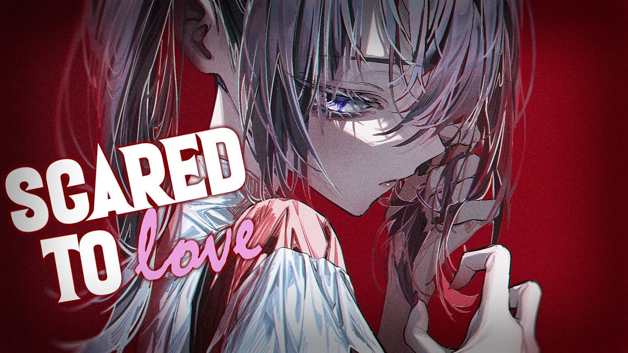 Nightcore: Scared To Love [sped up]