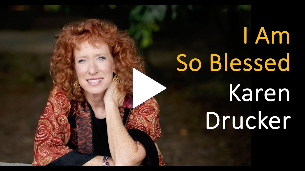 Karen Drucker: I Am So Blessed