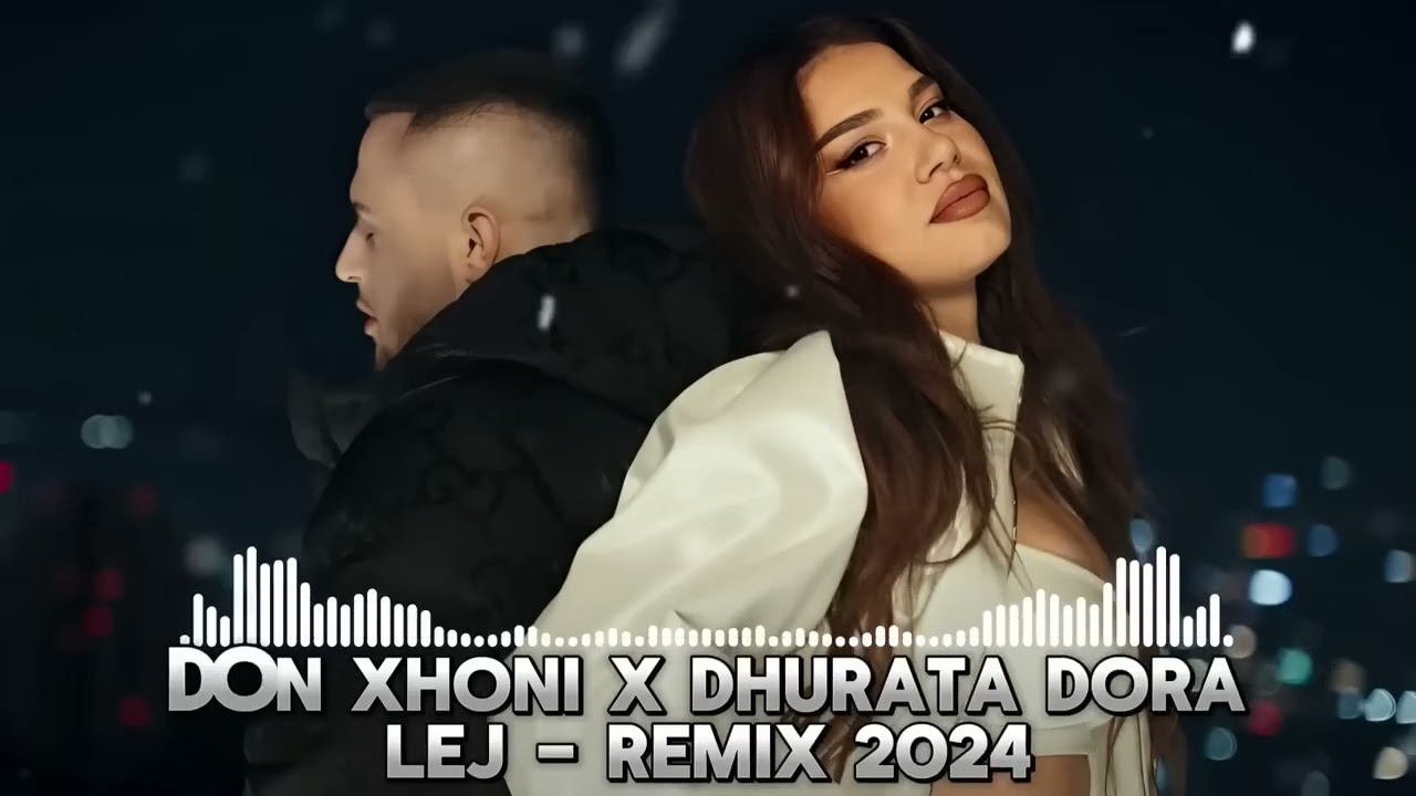 DON XHONI x DHURATA DORA - LEJ - REMIX 2024 TIKTOK TREND