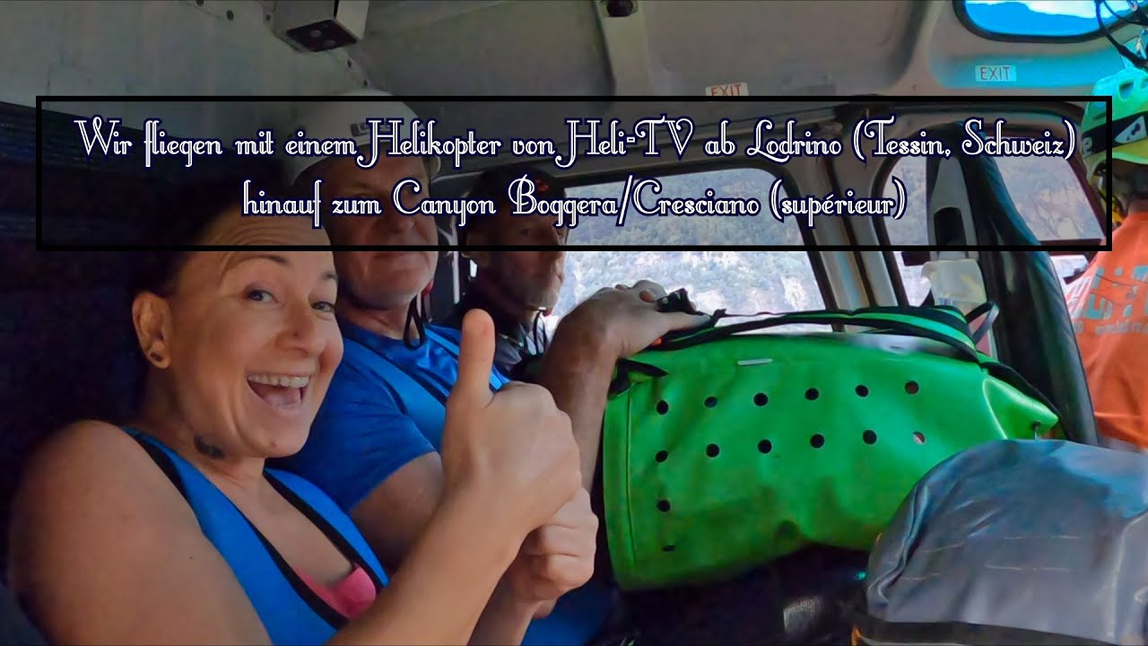 #Helikopter-Flug mit Heli-TV von Lodrino (Tessin, Schweiz) hinauf zum Canyon Boggera/Cresciano (sup)