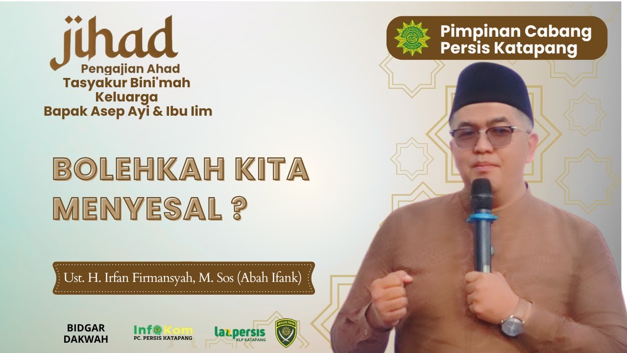 Ust H Irfan Firmasyah,M.Sos.(Abah Ifank) I| Bolehkah kita Menyesal?
