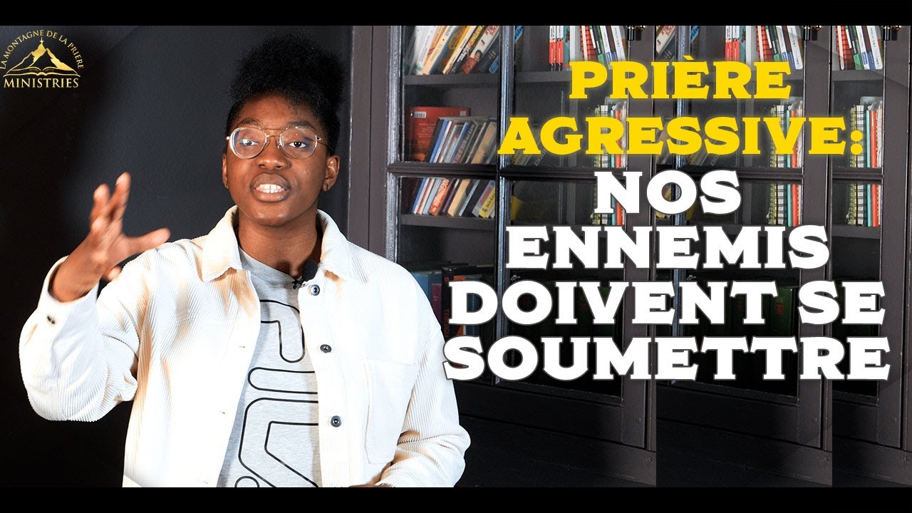 Prière agressive: nos ennemis doivent se soumettre - Mophete PANZU