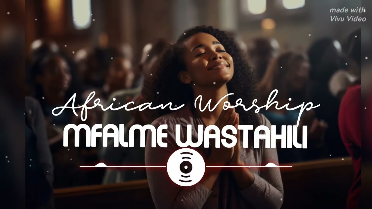 MFALME WASTAHILI #swahiliworshipsongs #music #christianmusic #gospelmusic 