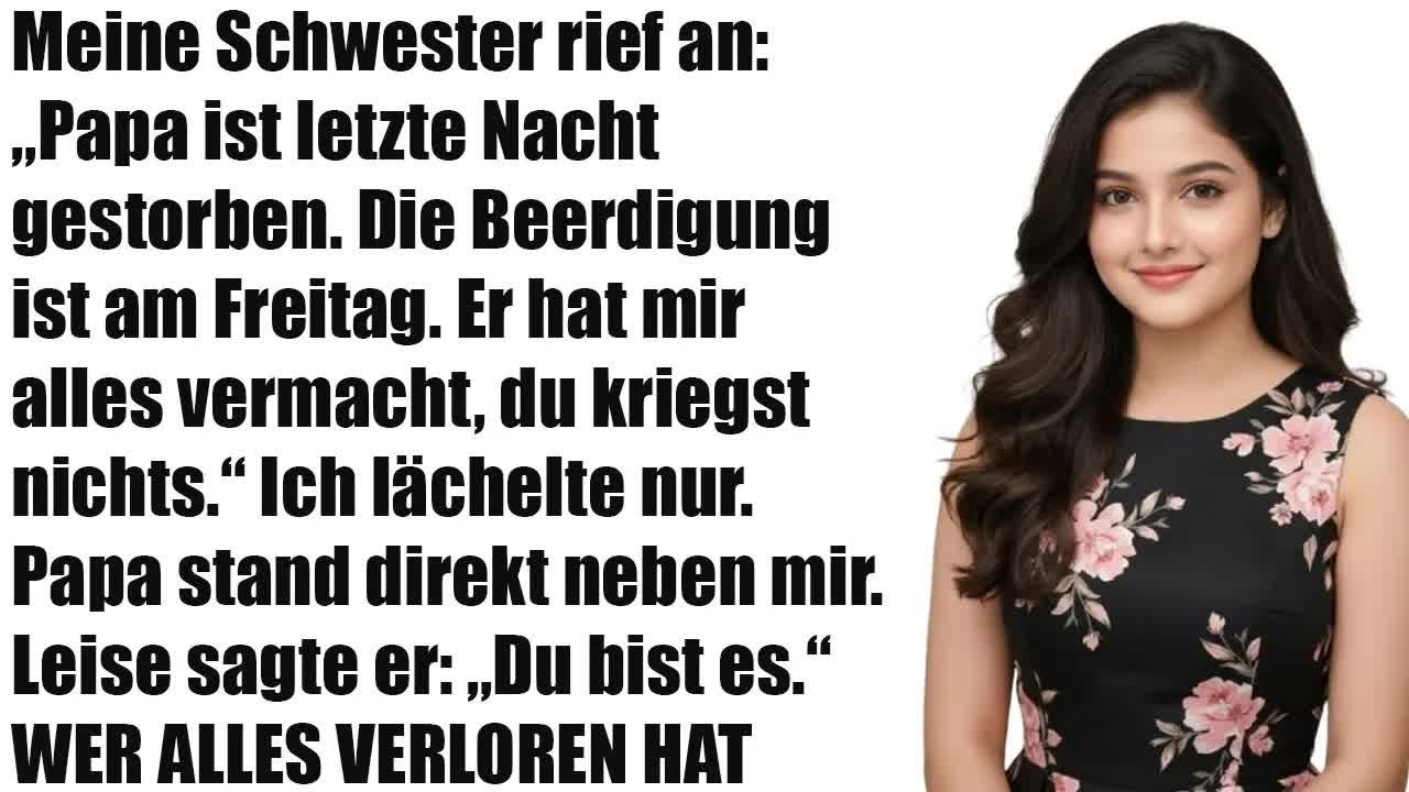 Papa starb letzte Nacht – meine Schwester rief an： „Ich habe ALLES geerbt… du nichts“