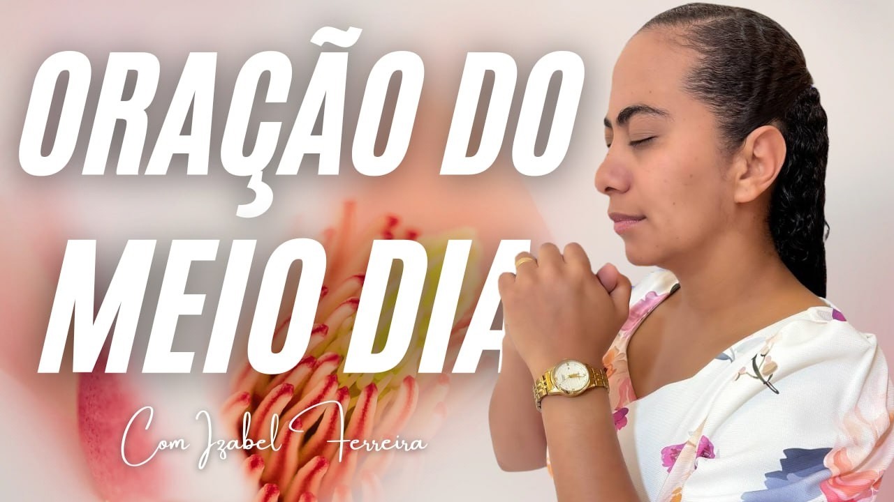 22/02/2026 - ORAÇÃO DO MEIO DIA COM IZABEL FERREIRA ‪ @IzabelFerreira