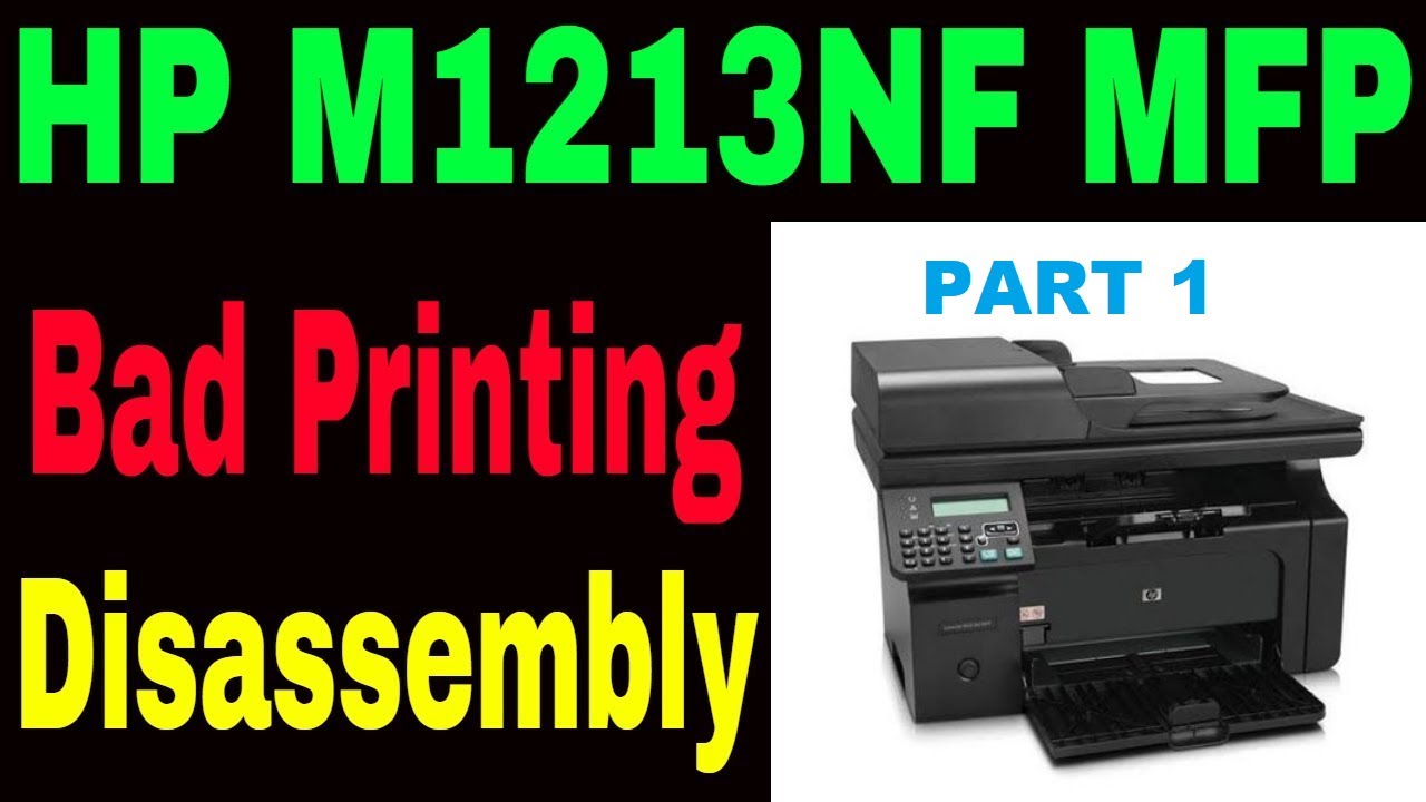 HP Laserjet M1213NF MFP Bad Printing Problem | HP Laserjet M1213NF MFP Disassembly [Part 1]