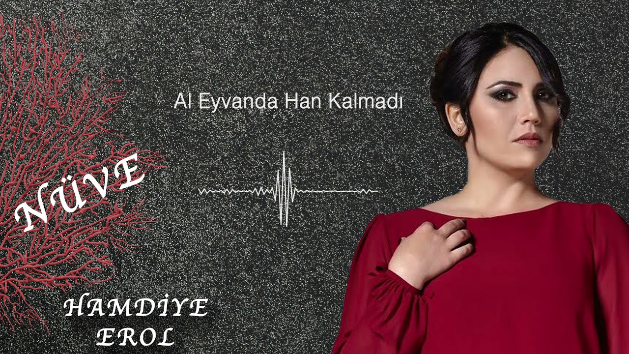 Hamdiye Erol - Al Eyvanda Han Kalmadı