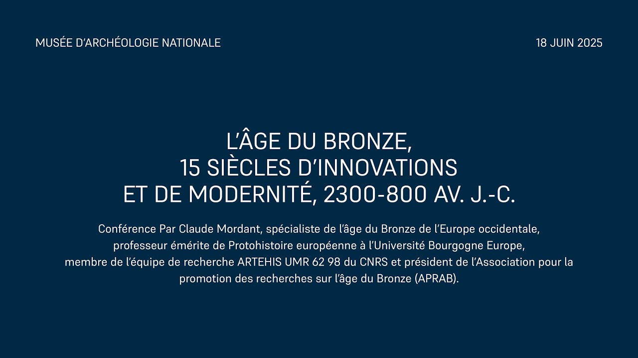 L&rsquo;&acirc;ge du Bronze, 15 si&egrave;cles d&rsquo;innovations et de modernit&eacute;, 2300-800 av. J.-C.