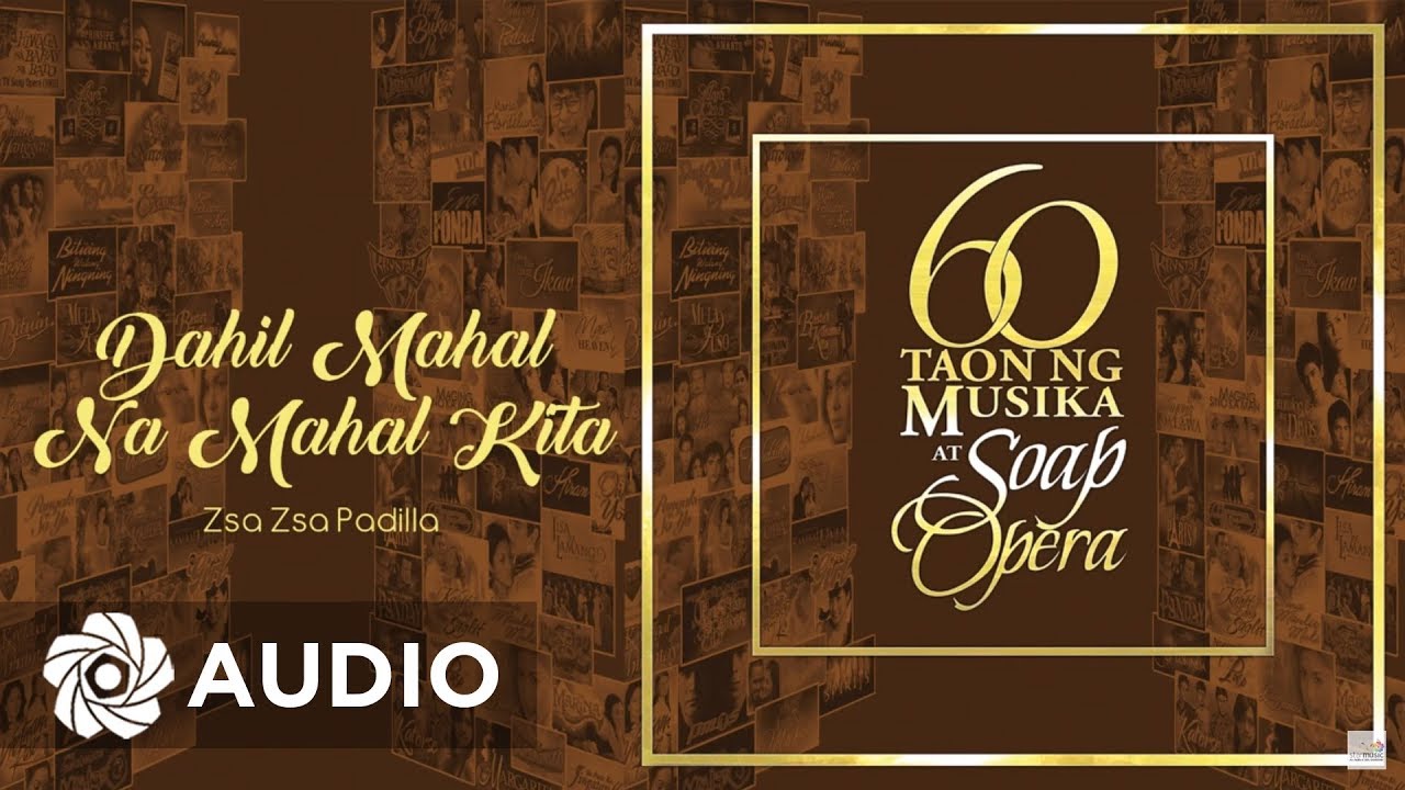 Zsa Zsa Padilla - Dahil Mahal Na Mahal Kita (Audio) 🎵 | 60 Taon Ng Musika At Soap Opera