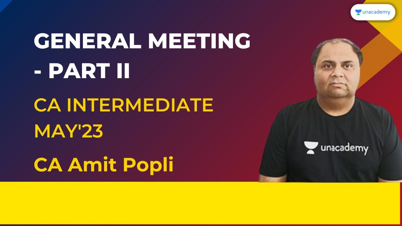 General Meeting Part- II | CA Intermediate May'23| CA Amit Popli
