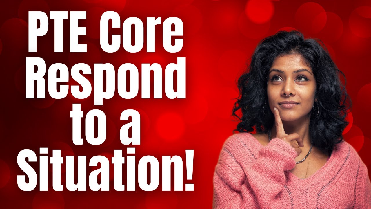 PTE Core: Think Fast, Speak Smart Master PTE Respond to a Situation Task