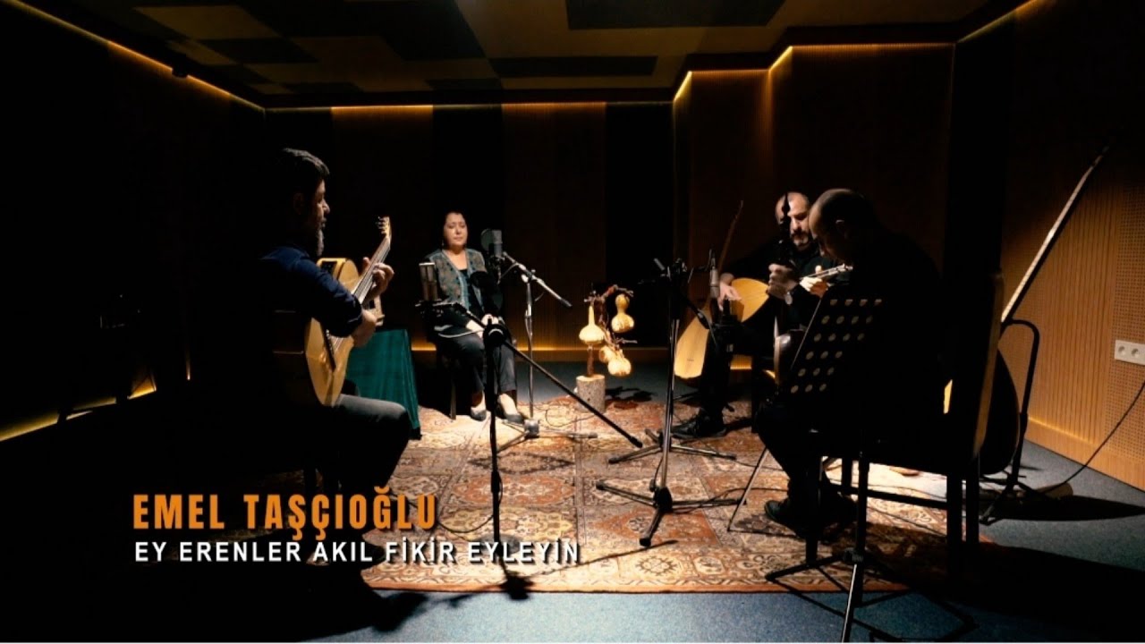 Emel Taşçıoğlu - Ey Erenler Akıl Fikir Eyleyin