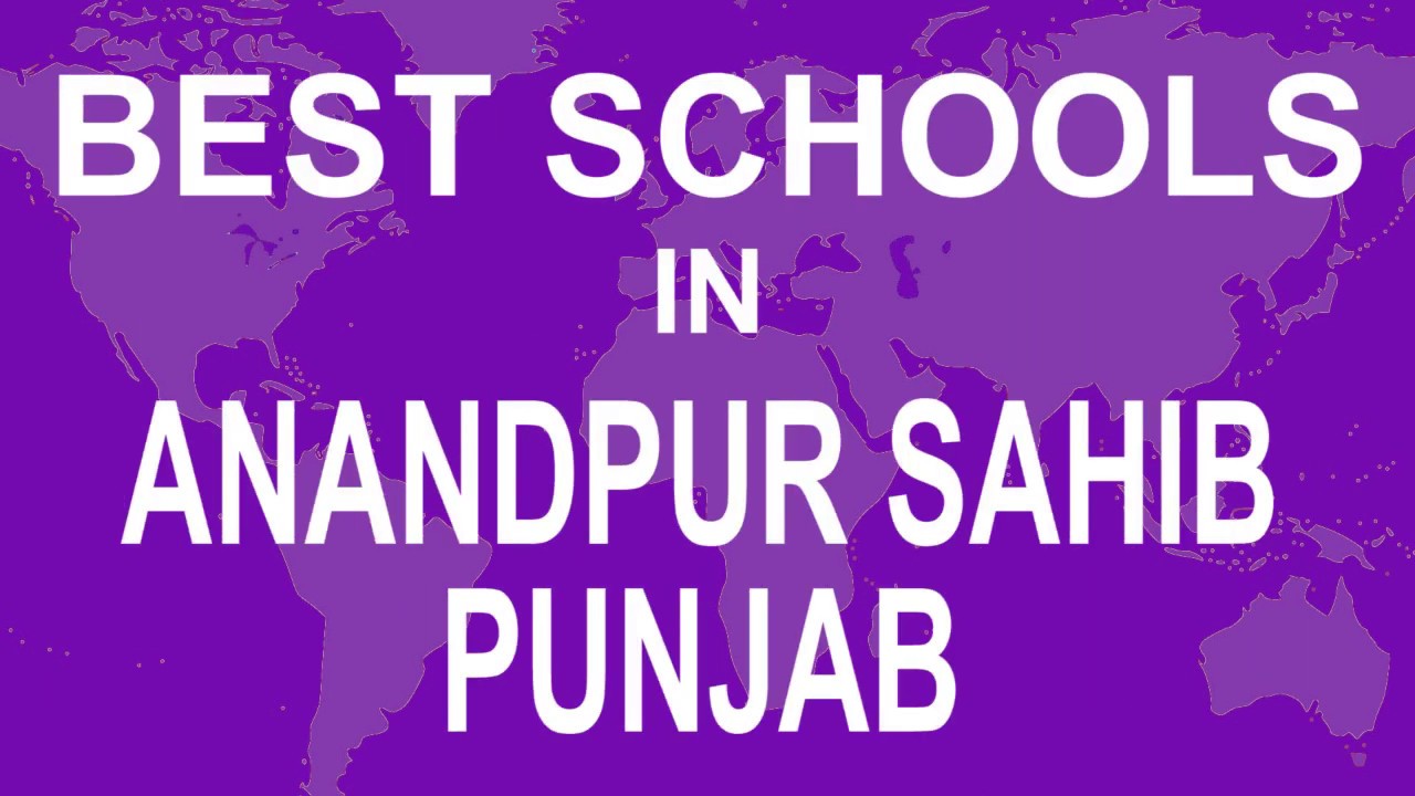 Best Schools in Anandpur Sahib, Punjab   CBSE, Govt, Private, International