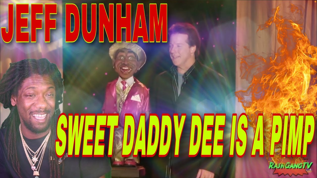 JEFF DUNHAM - &ldquo;Sweet Daddy Dee is a P.I.M.P- Playa in a Management Progression&rdquo; REACTION #JuffDunham