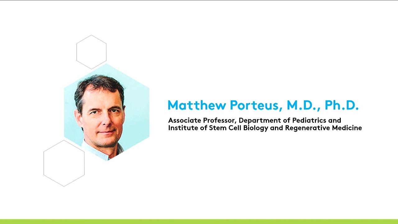 Translating Genome Editing of Somatic Stem Cells to the Clinic | Matthew Porteus, M.D., Ph.D.