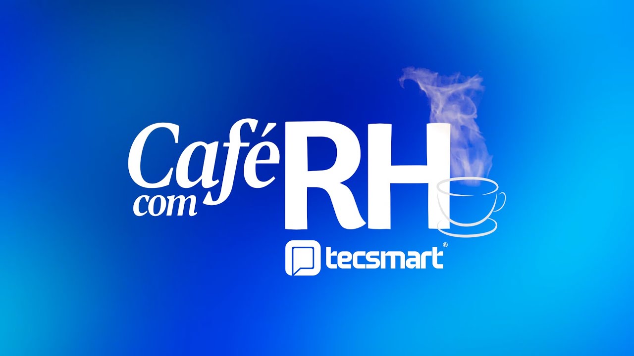 CAF&Eacute; COM RH TECSMART | RH Humanizado e Solu&ccedil;&otilde;es Jur&iacute;dicas