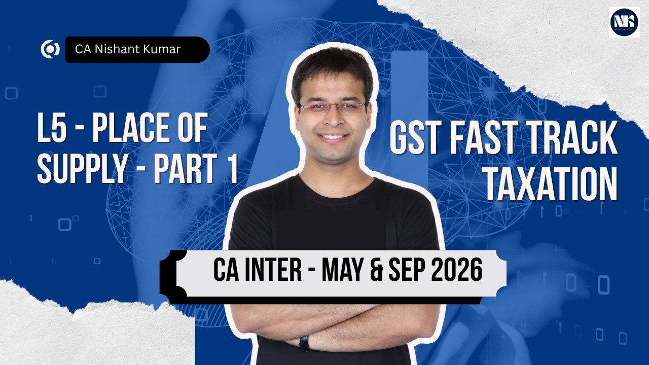 Place of Supply | Fast Track Taxation – CA Intermediate | L5 (May 26 /Sep 2026)