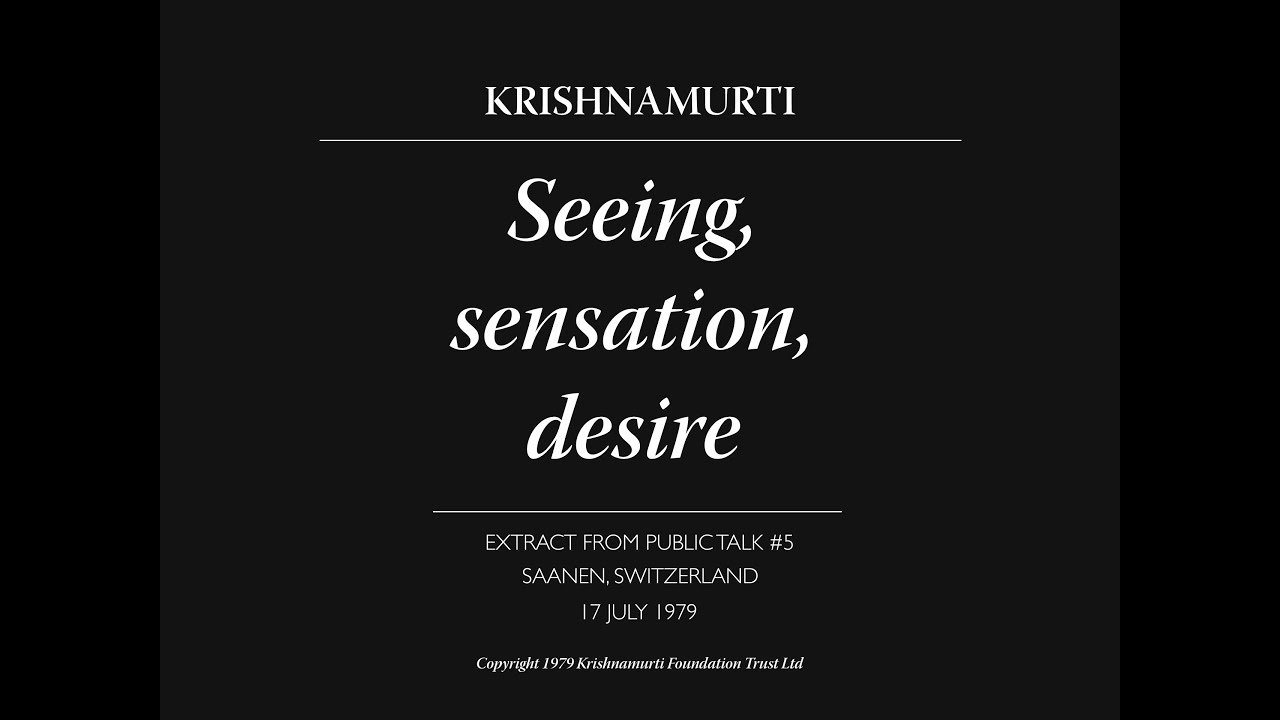 Seeing, sensation, desire | J. Krishnamurti