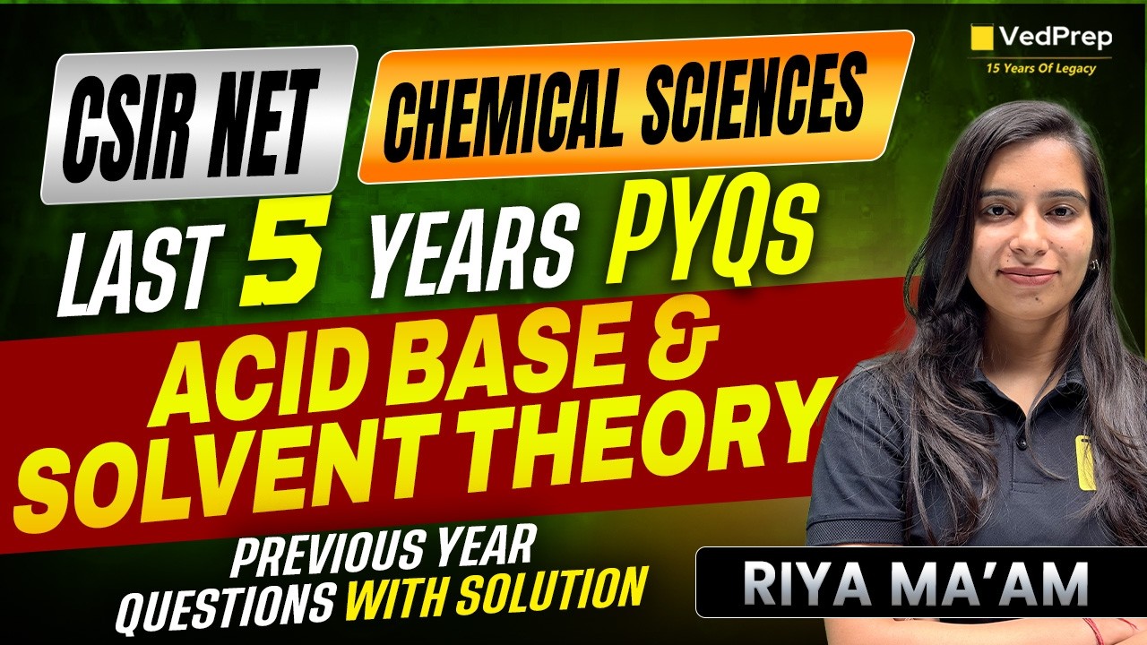 Acid-Base & Solvent Theory Last 5 Years PYQs with Solutions | CSIR NET Chemical Sciences | VedPrep