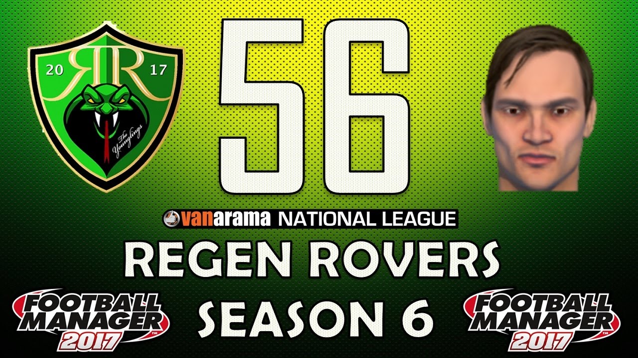 Regen Rovers | #56 Season 6 Review | Football Manager 2017 Create-A-Club Career