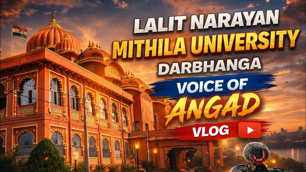 LNMU DARBHANGA CAMPUS TOUR+MITHILA HAAT |FROM ROYAL LEGACY TO LIVING CULTURE |ANGAD KUMAR