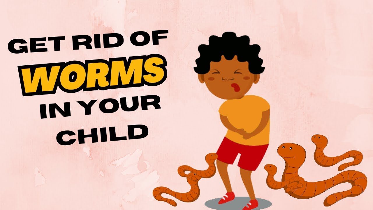 How To Get Rid Of Worms In Children | Threadworm Treatment and Deworming